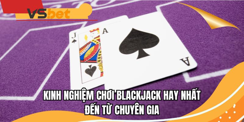 Kinh nghiệm chơi xì dách hay nhất đến từ chuyên gia