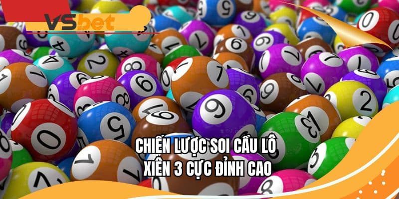 Chiến lược soi cầu lô xiên 3 cực đỉnh cao