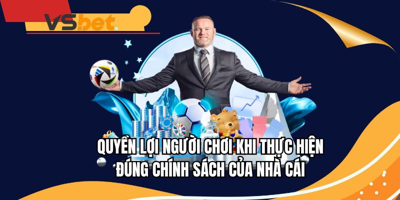 Lợi ích dành cho người chơi tuân thủ quy định tại sân chơi