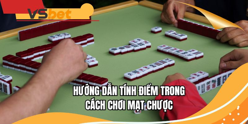 Hướng dẫn tính điểm trong cách chơi mạt chược
