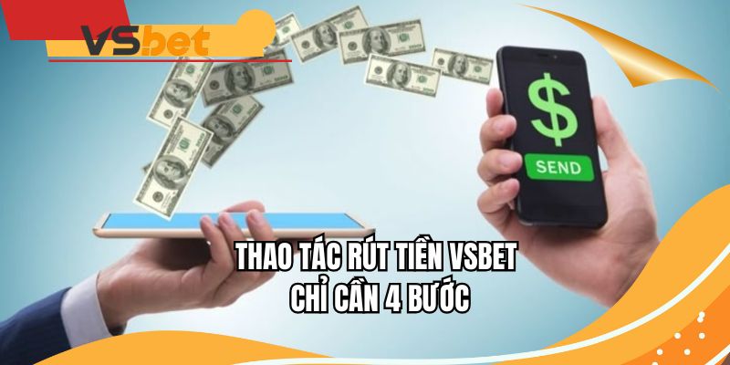 Thao tác rút tiền VSBET chỉ cần 4 bước